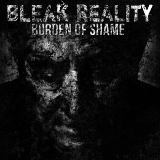 Bleak Reality ‎- Burden Of Shame (7")