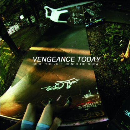 Vengeance Today ‎- Dude, You Just Ruined The Show (LP)